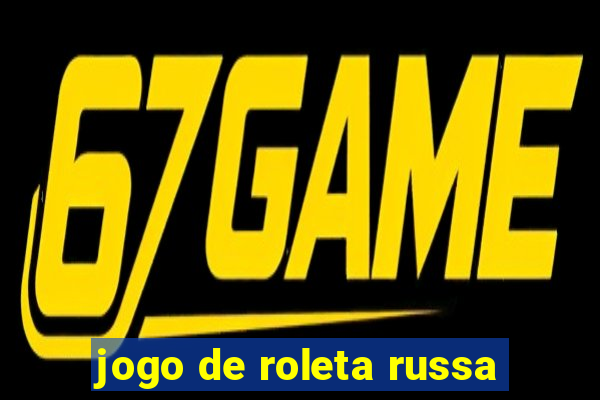 jogo de roleta russa